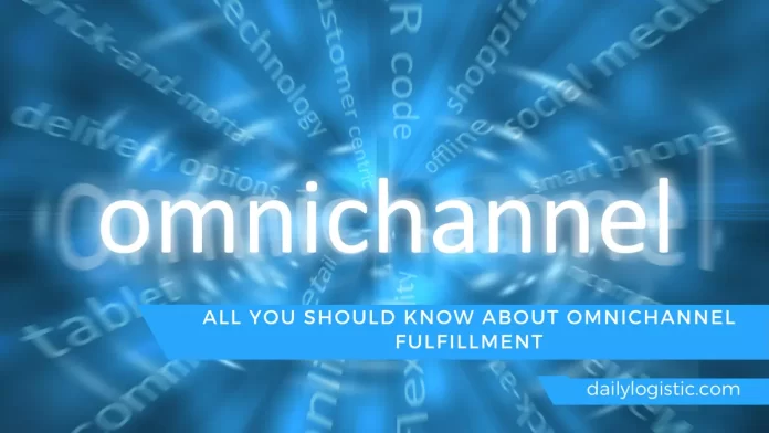 Everything to know on Omnichannel Fulfillment